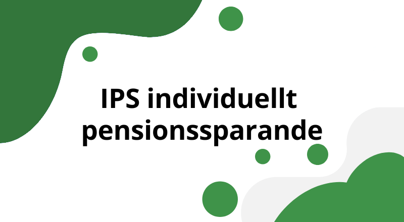 IPS individuellt pensionssparande: så funkar det och IPS vs ISK